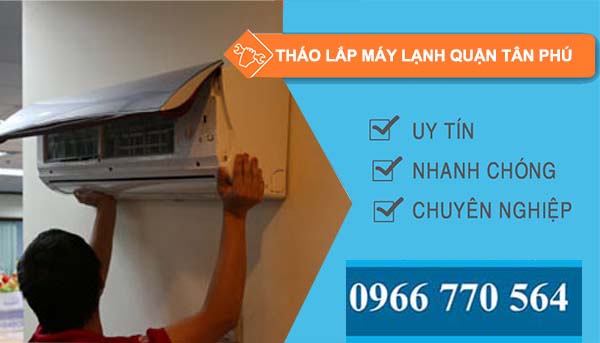 tháo lắp máy lạnh quận tân phú giá rẻ