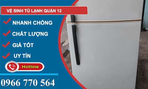 Vệ sinh tủ lạnh quận 12 uy tín