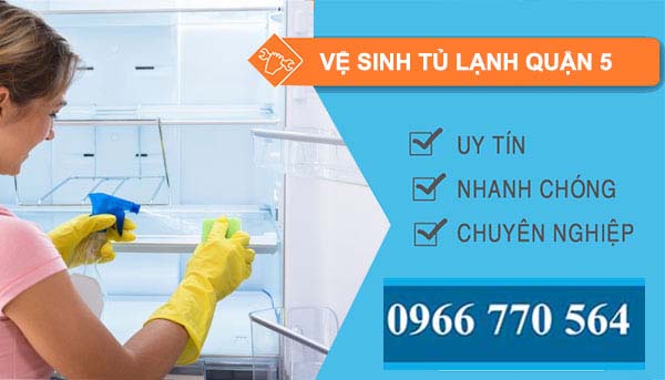 vệ sinh tủ lạnh Quận 5 giá rẻ