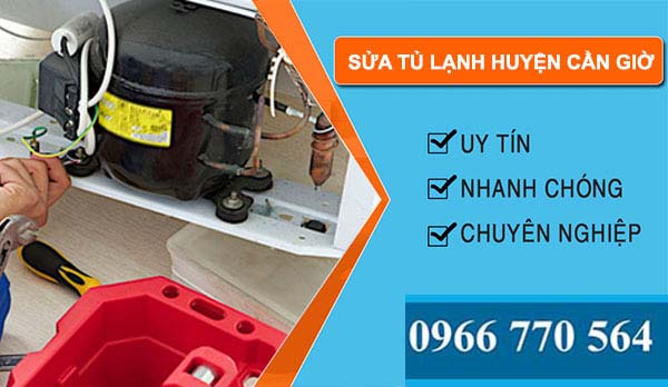 Sửa tủ lạnh huyện Cần Giờ