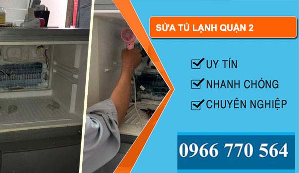 Sửa tủ lạnh quận 2 tại nhà uy tín