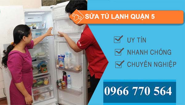 Sửa tủ lạnh quận 5 tại nhà giá rẻ