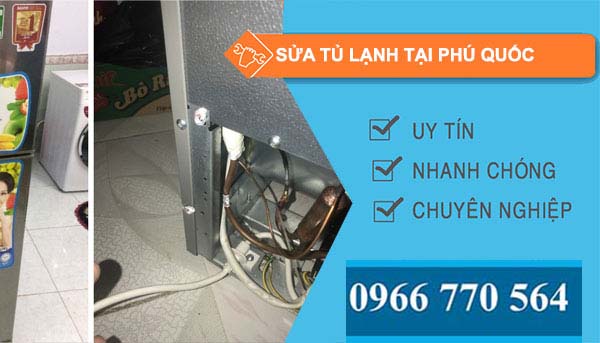 Sửa tủ lạnh tại Phú Quốc giá rẻ