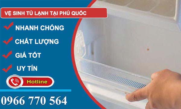 Vệ sinh tủ lạnh tại Phú Quốc giá rẻ