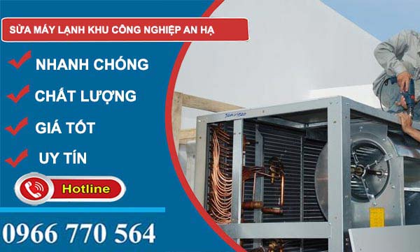 Sửa máy lạnh Khu công nghiệp An Hạ