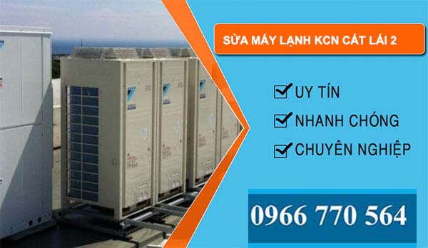 Sửa máy lạnh Khu công nghiệp Cát Lái 2