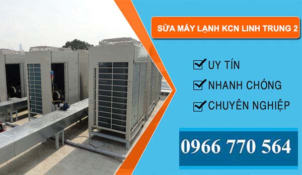 Sửa máy lạnh Khu công nghiệp Linh Trung 2