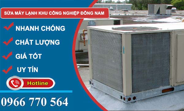 dịch vụ Sửa máy lạnh Khu công nghiệp Đông Nam