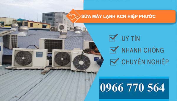 dịch vụ Sửa máy lạnh Khu công nghiệp Hiệp Phước