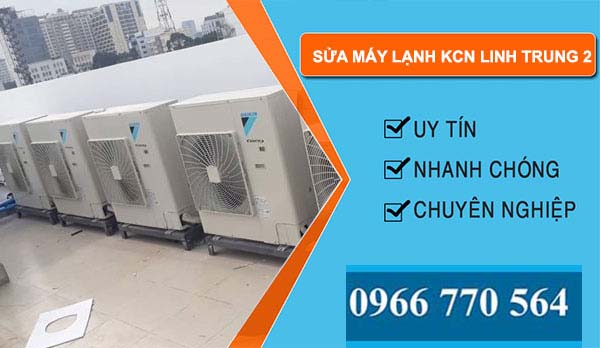 dịch vụ Sửa máy lạnh Khu công nghiệp Linh Trung 2