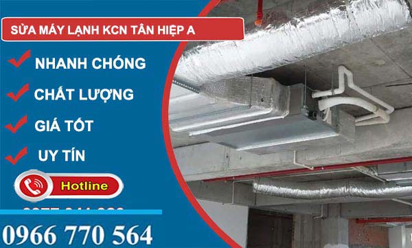 dịch vụ Sửa máy lạnh Khu công nghiệp Tân Hiệp A