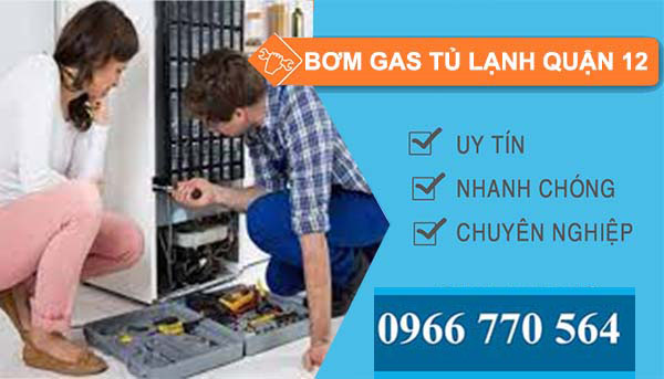 bơm gas tủ lạnh quận 12