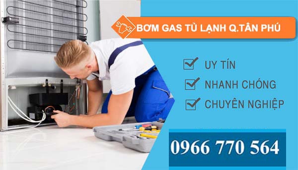 bơm gas tủ lạnh quận tân phú