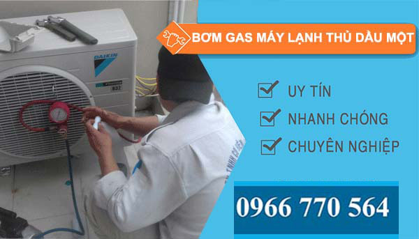 dịch vụ bơm gas máy lạnh thủ dầu một