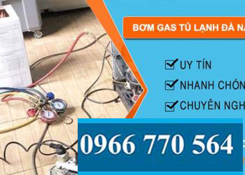 dịch vụ bơm gas tủ lạnh đà nẵng