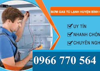 dịch vụ bơm gas tủ lạnh huyện bình chánh