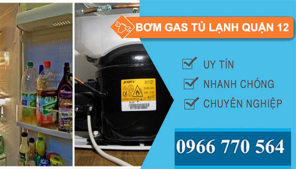 dịch vụ bơm gas tủ lạnh quận 12