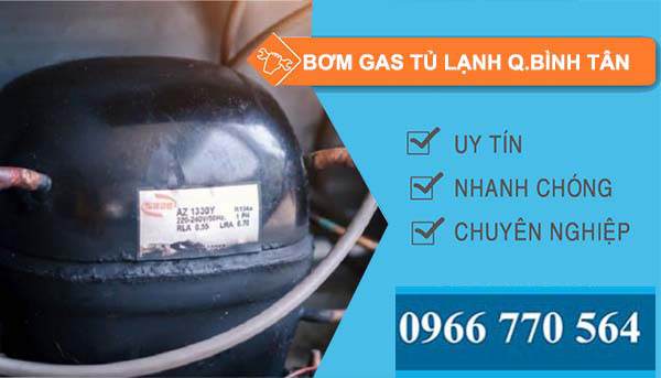 dịch vụ bơm gas tủ lạnh quận bình tân