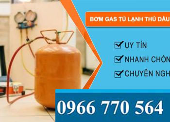 dịch vụ bơm gas tủ lạnh thu dầu một