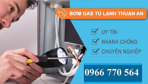 dịch vụ bơm gas tủ lạnh thuận an