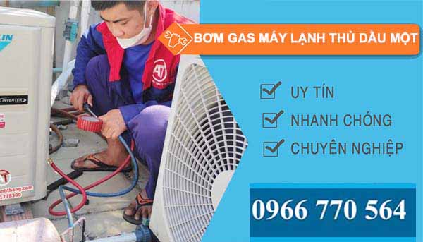 thi công bơm gas máy lạnh thủ dầu một