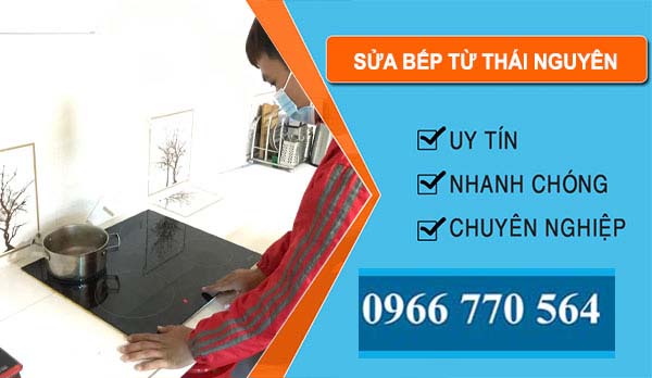 Sửa Bếp Từ Tại Thái Nguyên