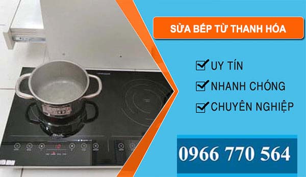 Thợ Sửa Bếp Từ Thanh Hóa