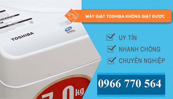 máy giặt toshiba không giặt được 