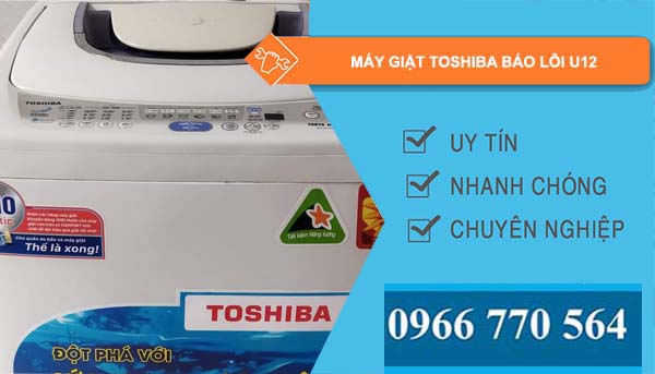 nguyên nhân máy giặt toshiba báo lỗi u12