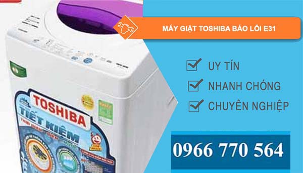 nguyên nhân máy giặt toshiba báo lỗi e31