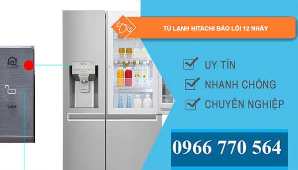 nguyên nhân tủ lạnh hitachi báo lỗi 12 nháy