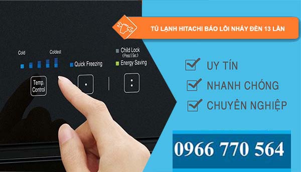 nguyên nhân tủ lạnh hitachi báo lỗi nháy đèn 13 lần