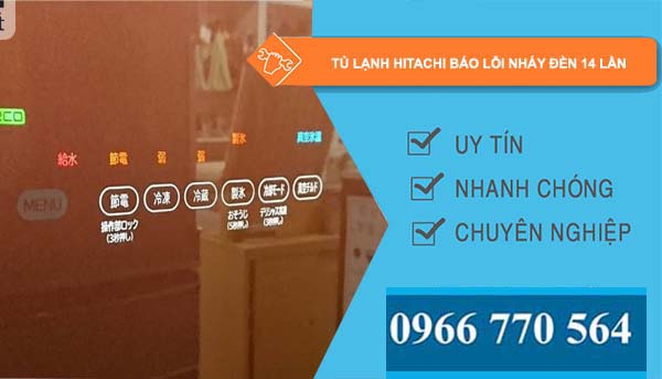 nguyên nhân tủ lạnh hitachi báo lỗi nháy đèn 14 lần