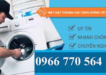 sửa máy giặt toshiba giặt xong không tắt nguồn