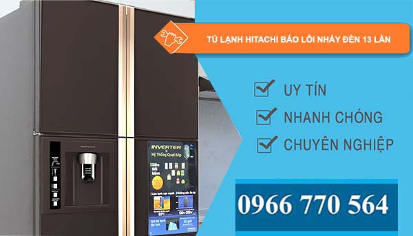 sửa tủ lạnh hitachi báo lỗi nháy đèn 13 lần