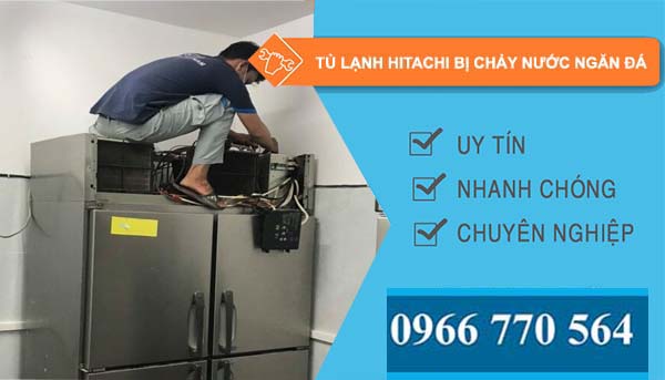 sửa tủ lạnh hitachi bị chảy nước ngăn đá