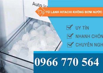 tủ lạnh hitachi không bơm nước làm đá