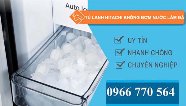 tủ lạnh hitachi không bơm nước làm đá